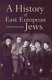 A history of  East European Jews /