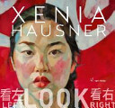 Xenia Hausner : look left, look right = Kan zuo, kan you /