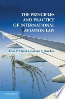 The principles and practice of international aviation law /