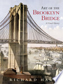 Art of the Brooklyn Bridge : a visual history /