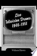 Live television drama, 1946-1951 /