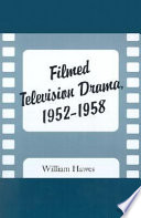 Filmed television drama, 1952-1958 /