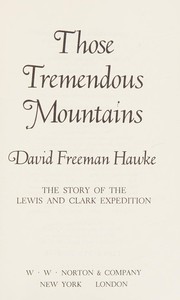 Those tremendous mountains : the story of the Lewis and Clark expedition /