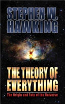 The theory of everything : the origin and fate of the universe /