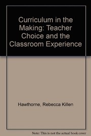 Curriculum in the making : teacher choice and the classroom experience /