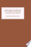 William Stukeley : science, religion, and archaeology in eighteenth-century England /
