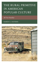 The rural primitive in American popular culture : all too familiar /
