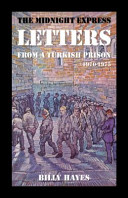 The midnight express letters : from a Turkish prison 1970-1975 /