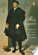 Rich apparel : clothing and the law in Henry VIII's England /