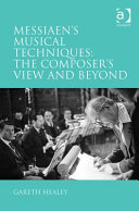 Messiaen's musical techniques : the composer's view and beyond /