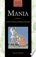 Mania : a short history of bipolar disorder /