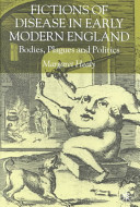 Fictions of disease in early modern England : bodies, plagues and politics /