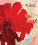 Mira Lehr : arc of nature /