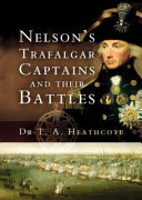 Nelson's Trafalgar captains and their battles : a biographical and historical dictionary /