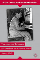 Transposing Broadway : Jews, assimilation, and the American musical /