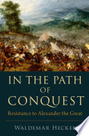 In the path of conquest : resistance to Alexander the Great /