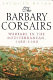 The Barbary corsairs : warfare in the Mediterranean, 1480-1580 /