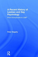 A recent history of lesbian and gay psychology : from homophobia to LGBT /