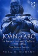 Joan of Arc in French art and culture (1700-1855) : from satire to sanctity /