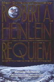Requiem : new collected works by Robert A. Heinlein and tributes to the grand master /