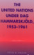 The United Nations under Dag Hammarskjöld, 1953-1961 /