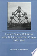 United States relations with Belgium and the Congo, 1940-1960 /