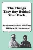 The things they say behind your back : stereotypes and the myths behind them /