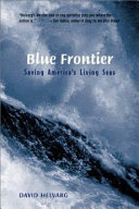 Blue frontier : saving America's living seas /