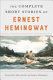 The complete short stories of Ernest Hemingway.