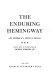 The enduring Hemingway; an anthology of a lifetime in literature.