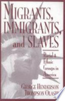 Migrants, immigrants, and slaves : racial and ethnic groups in America /