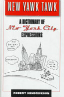 New Yawk tawk : a dictionary of New York City expressions /