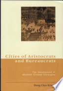 Cities of aristocrats and bureaucrats : the development of medieval Chinese cityscapes /