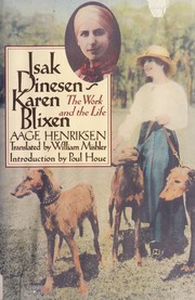 Isak Dinesen/Karen Blixen : the work and the life /