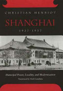 Shanghai, 1927-1937 : municipal power, locality, and modernization /