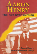 Aaron Henry : the fire ever burning /