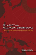 Reliability and alliance interdependence : the United States and its allies in Asia, 1949-1969 /