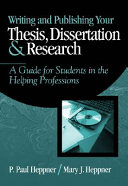 Writing and publishing your thesis, dissertation, and research : a guide for students in the helping professions /
