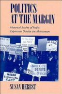 Politics at the margin : historical studies of public expression outside the mainstream /