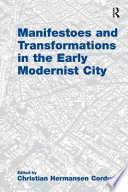 Manifestoes and transformations in the early modernist city /