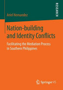 Nation-building and identity conflicts : facilitating the mediation process in Southern Philippines /