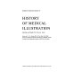 History of medical illustration, from antiquity to A.D. 1600 /