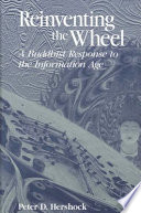 Reinventing the wheel : a Buddhist response to the information age /