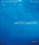 Water : unity of art and science = Wasser : Einheit von Kunst und Wissenschaft /