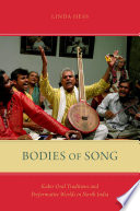 Bodies of song : Kabir oral traditions and performative worlds in North India /