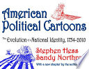 American political cartoons : the evolution of a national identity, 1754-2010 /