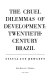 The cruel dilemmas of development : twentieth-century Brazil /