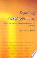 Explaining postmoderism : skepticism and socialism from Rousseau to Foucault /