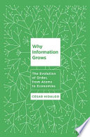 Why information grows : the evolution of order, from atoms to economies /
