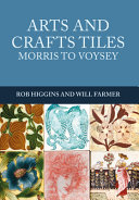 Arts and crafts tiles : Morris to Voysey /